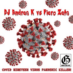 Мұқаба DJ Andrea K vs Piero Zeta - Covid Nineteen Virus Pandemic Killer! (Original Mix)