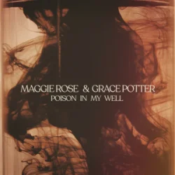 Мұқаба Maggie Rose & Grace Potter - Poison In My Well