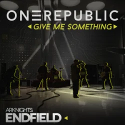 Мұқаба OneRepublic - Give Me Something (for Arknights Endfield)