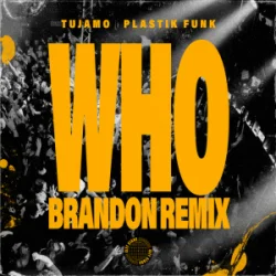Мұқаба Tujamo & Plastik Funk & BRANDON - WHO (BRANDON Remix)