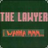 Мұқаба The Lawyer - I Wanna Mmmm The Lawyer - I Wanna Mmmm