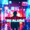 Мұқаба Danceboy - Be Alone (Extended Mix) Danceboy - Be Alone (Extended Mix)