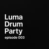Мұқаба Luma - Drum Party 003 Luma - Drum Party 003