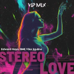 Мұқаба Edward Maya & SINE & Vika Jigulina - STEREO LOVE (VipMix)
