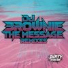 Мұқаба DJ Brownie - The Message (Sunsha Remix) DJ Brownie - The Message (Sunsha Remix)