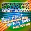 Мұқаба Andrew Spencer, NaXwell, Dj Combo, Ice MC - Think About The Way 2023 (Hypertechno Extended Mix) Andrew Spencer, NaXwell, Dj Combo, Ice MC - Think About The Way 2023 (Hypertechno Extended Mix)