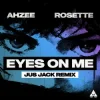 Мұқаба Ahzee & Rosette - Eyes On Me (Jus Jack Remix) Ahzee & Rosette - Eyes On Me (Jus Jack Remix)