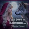 Мұқаба Dj Layla & Sianna - Your Love Is Haunting Me Dj Layla & Sianna - Your Love Is Haunting Me