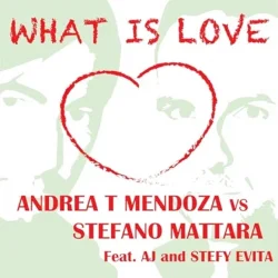 Мұқаба Andrea T Mendoza vs. Stefano Mattara feat. AJ - What Is Love (Radio Edit)