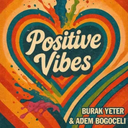 Мұқаба Burak Yeter & Adem Bogoceli - Positive Vibes