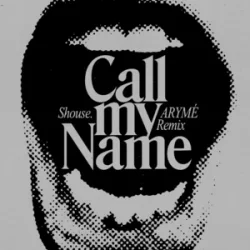 Мұқаба SHOUSE - Call My Name (ARYMÉ Remix)