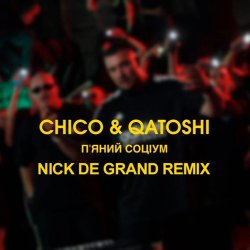 Мұқаба Chico & Qatoshi - П'яний Соціум (Nick De Grand Remix)
