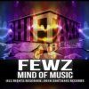 Мұқаба FEWZ - Mind Of Music (Original Mix) FEWZ - Mind Of Music (Original Mix)