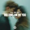 Мұқаба AELAR & James French - Holding On To You AELAR & James French - Holding On To You