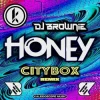 Мұқаба DJ Brownie - Honey (Citybox Remix) DJ Brownie - Honey (Citybox Remix)