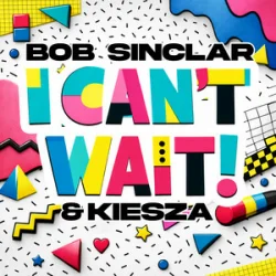 Мұқаба Bob Sinclar & Kiesza - I Can't Wait