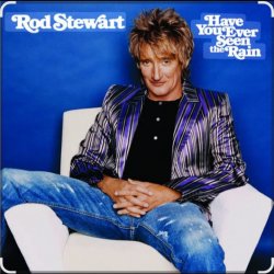Мұқаба Rod Stewart - Have You Ever Seen The Rain