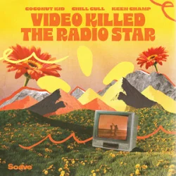 Мұқаба Coconut Kid & Chill Gull & Keen Champ - Video Killed The Radio Star