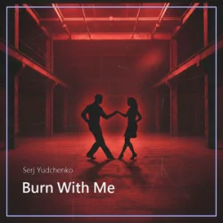 Мұқаба Serj Yudchenko - Burn With Me