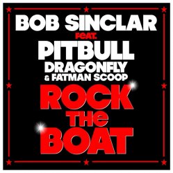 Мұқаба Bob Sinclar ft. Pitbull & DragonFly & Fatman Scoop - Rock The Boat