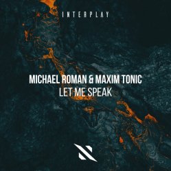 Мұқаба Michael Roman & Maxim Tonic - Let Me Speak