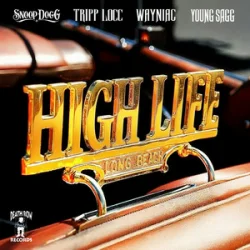 Мұқаба Snoop Dogg & Tripp Locc & Wayniac & Young Sagg - High Life