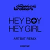 Мұқаба The Chemical Brothers - Hey Boy Hey Girl (Artbat Remix) The Chemical Brothers - Hey Boy Hey Girl (Artbat Remix)