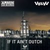 Мұқаба Armin van Buuren & W&W - If It Ain't Dutch (Radio Edit) Armin van Buuren & W&W - If It Ain't Dutch (Radio Edit)