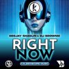 Мұқаба Deejay Shaolin & DJ Brownie - Right Now Deejay Shaolin & DJ Brownie - Right Now