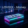 Мұқаба LOVIXX - Money (Dj M1ron Remix) LOVIXX - Money (Dj M1ron Remix)