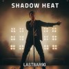封面 Lastbar90 - Shadow Heat Lastbar90 - Shadow Heat