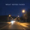 Мұқаба Lastbar90 - WHAT NEVER FADED Lastbar90 - WHAT NEVER FADED