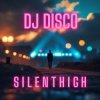 Мұқаба DJ Disco - Silent High DJ Disco - Silent High