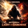 Мұқаба Dj DEMON - Between Light and Darkness Dj DEMON - Between Light and Darkness