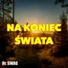 Мұқаба Dr. SWAG - NA KONIEC ŚWIATA Dr. SWAG - NA KONIEC ŚWIATA