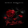 Мұқаба ROMAN ROMANTIC - You Hurt Me ROMAN ROMANTIC - You Hurt Me