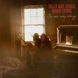 Мұқаба Billy Ray Cyrus & Noah Cyrus - On Our Way Along