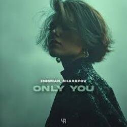 Мұқаба ENIGMAN & Sharapov - Only You
