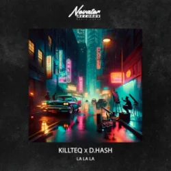 Мұқаба KILLTEQ & D.Hash - La La La