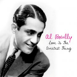 Мұқаба Al Bowlly - Love Is The Sweetest Thing