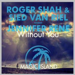 Мұқаба Roger Shah & Sied Van Riel feat. Jennifer Rene - Without You (Original Mix)