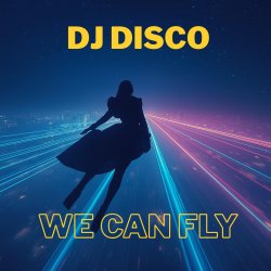 Мұқаба DJ Disco - We Can Fly