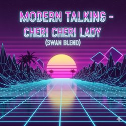 Мұқаба Modern Talking - Cheri Cheri Lady (Swan Blend)