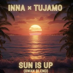 Мұқаба Inna & Tujamo - Sun Is Up (Swan Blend)