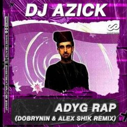 Мұқаба DJ AZICK - Adyg Rap (Dobrynin & Alex Shik Radio Edit)