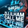 Мұқаба DJ.ILHAM - Call Me with You DJ.ILHAM - Call Me with You