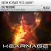 Мұқаба Bryan Kearney pres. Karney - Say Nothing (Original Mix) Bryan Kearney pres. Karney - Say Nothing (Original Mix)