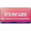Music Travel Love feat. Dave Moffatt - It's My Life