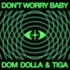 Мұқаба Dom Dolla & Tiga - Don’t Worry Baby Dom Dolla & Tiga - Don’t Worry Baby