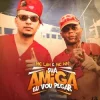 Мұқаба MC Lan & MC WN - Sua Amiga Vou Pegar MC Lan & MC WN - Sua Amiga Vou Pegar